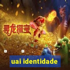 uai identidade