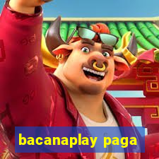 bacanaplay paga