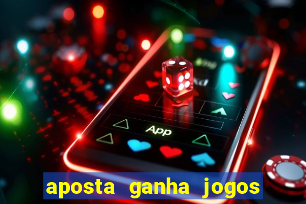 aposta ganha jogos de hoje