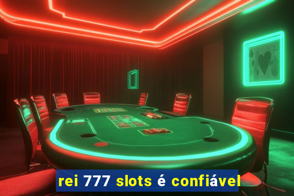 rei 777 slots é confiável