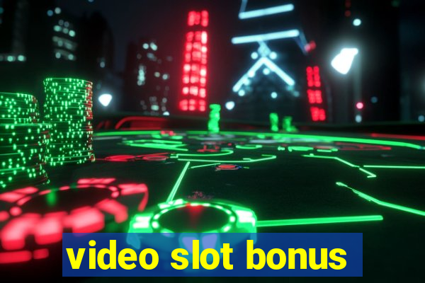 video slot bonus