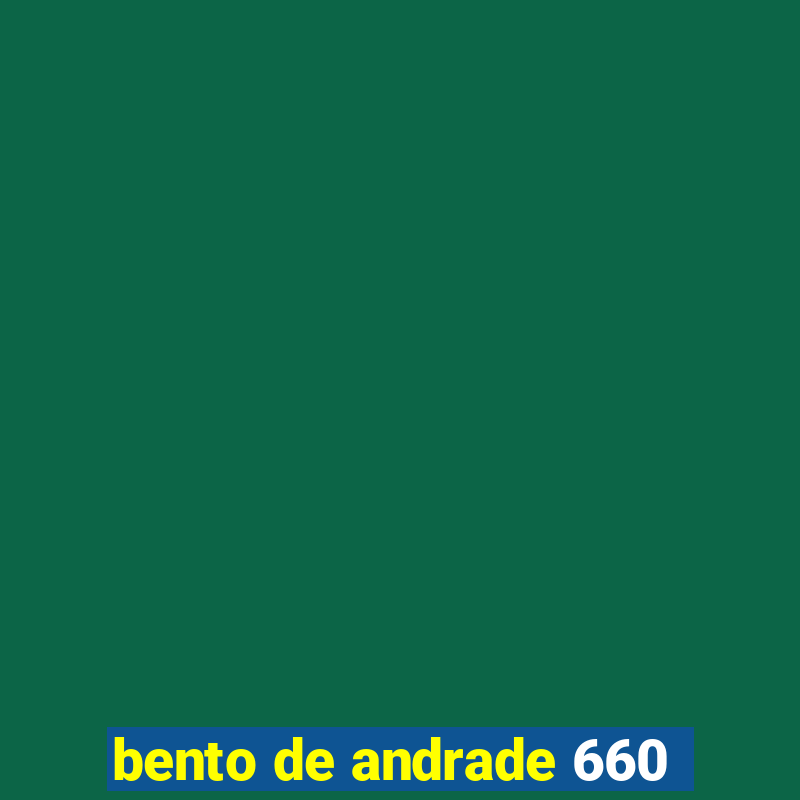 bento de andrade 660