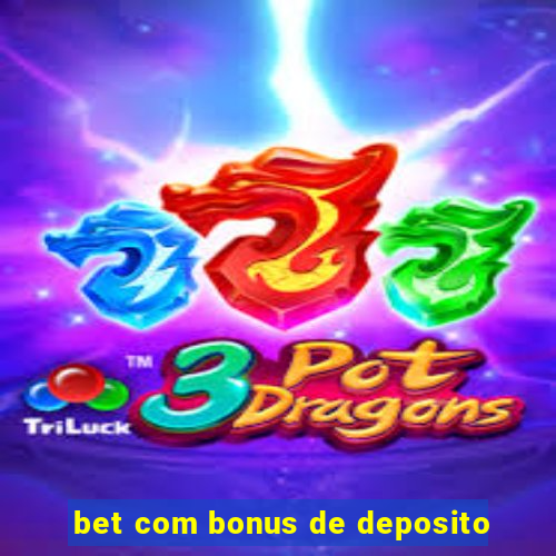 bet com bonus de deposito