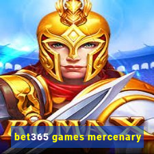 bet365 games mercenary