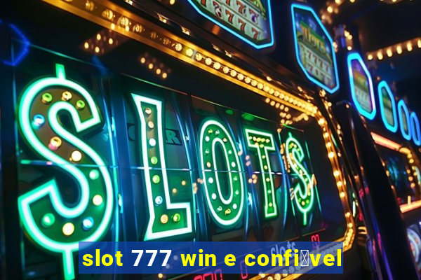 slot 777 win e confi谩vel