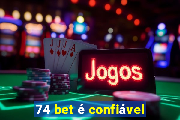 74 bet é confiável