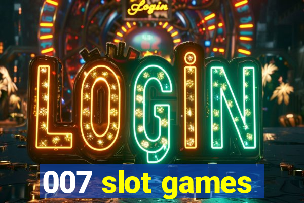 007 slot games