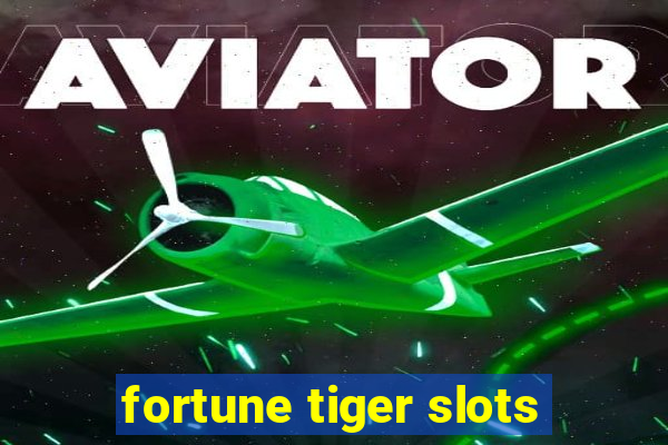 fortune tiger slots