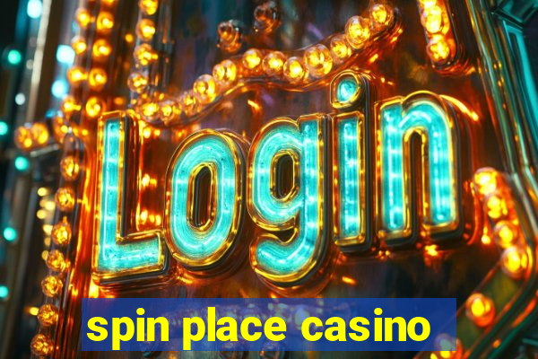 spin place casino