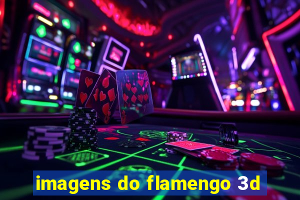 imagens do flamengo 3d