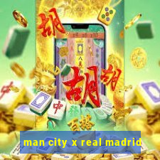 man city x real madrid