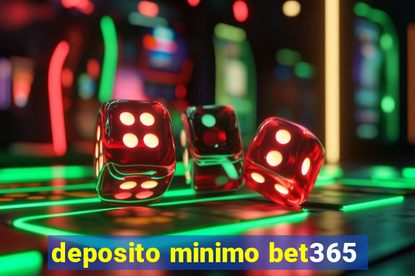 deposito minimo bet365