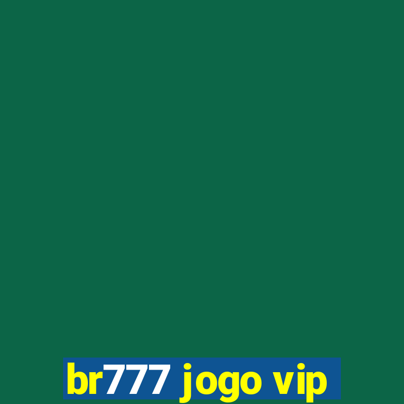 br777 jogo vip