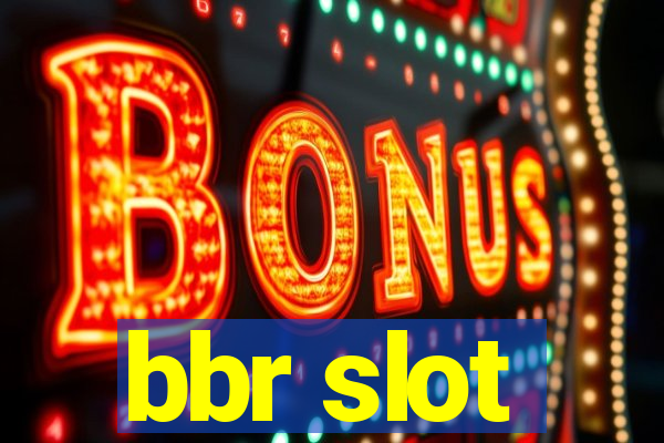 bbr slot