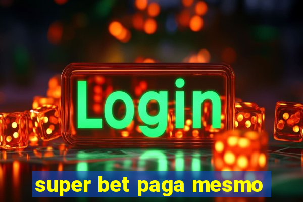 super bet paga mesmo