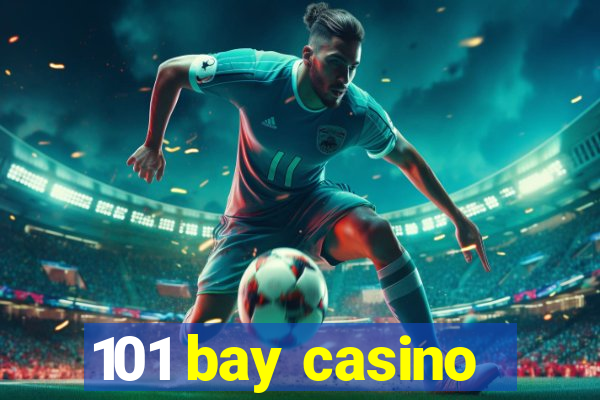 101 bay casino