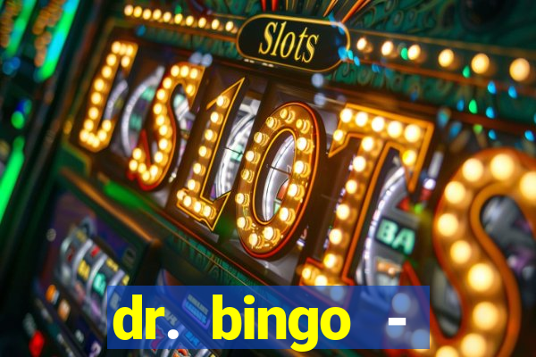 dr. bingo - videobingo   slots