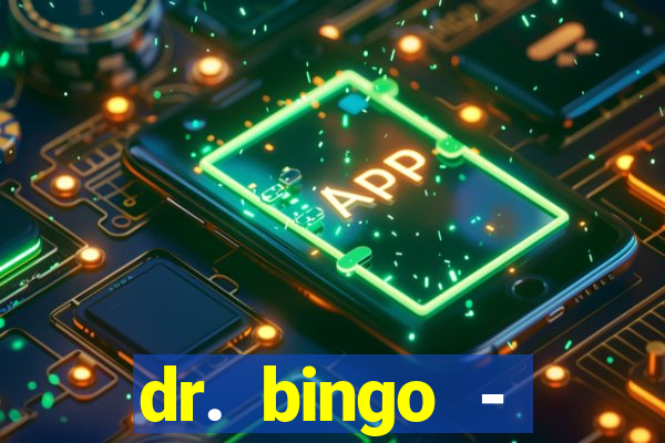 dr. bingo - videobingo   slots