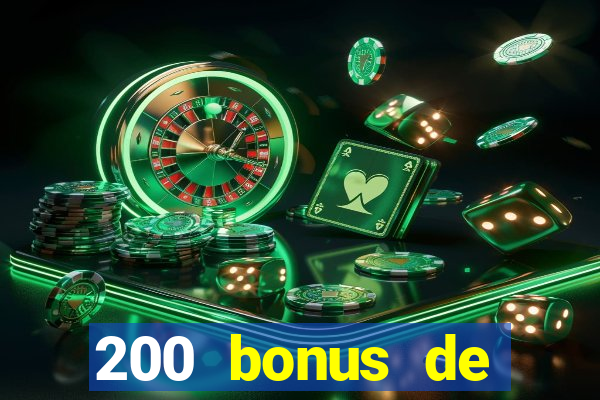 200 bonus de bienvenue casino