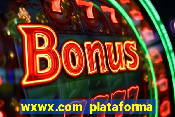 wxwx.com plataforma de jogos