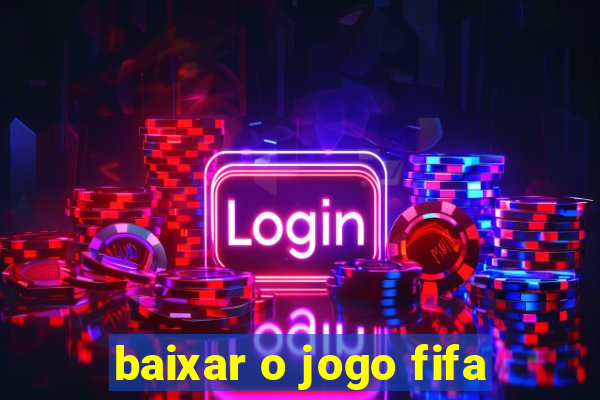 baixar o jogo fifa