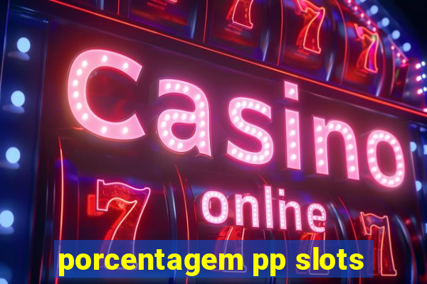 porcentagem pp slots