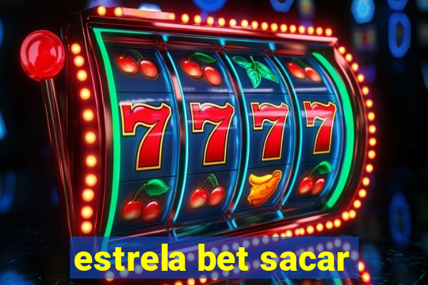 estrela bet sacar