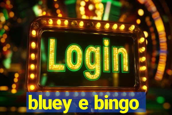 bluey e bingo