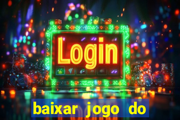 baixar jogo do tigrinho verdadeiro