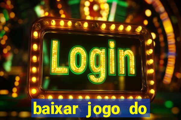 baixar jogo do tigrinho verdadeiro