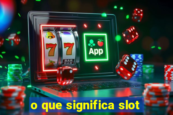 o que significa slot