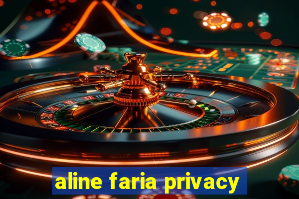 aline faria privacy