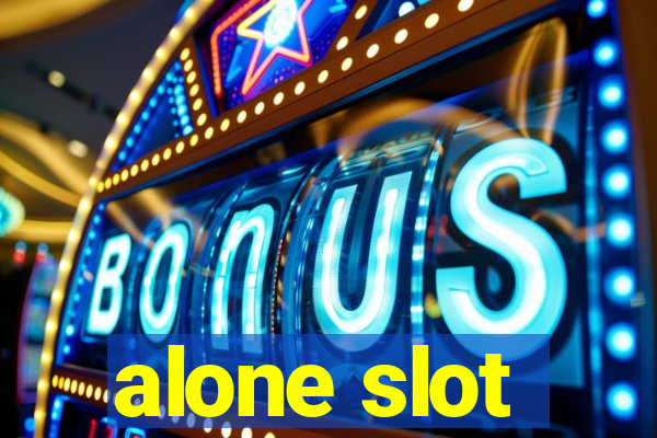 alone slot