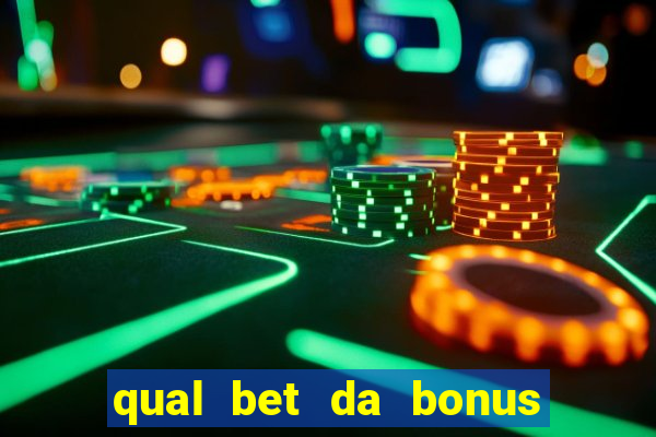 qual bet da bonus sem deposito