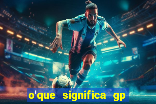 o'que significa gp no futebol