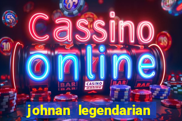 johnan legendarian slot free play