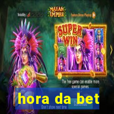 hora da bet