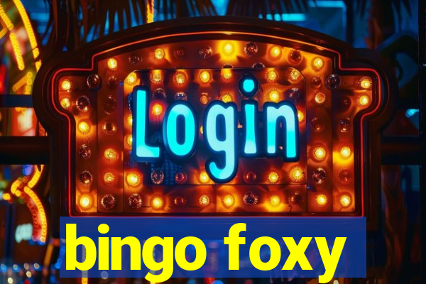 bingo foxy