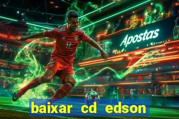 baixar cd edson gomes as 50 melhores