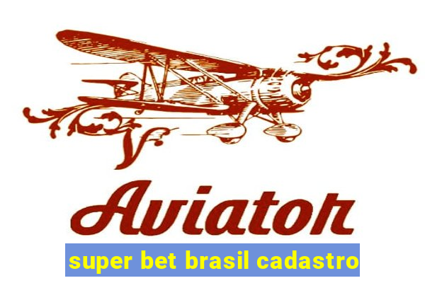 super bet brasil cadastro