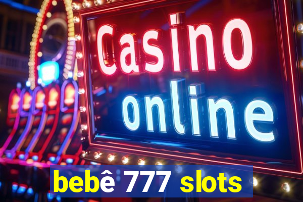 bebê 777 slots