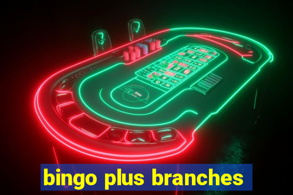 bingo plus branches