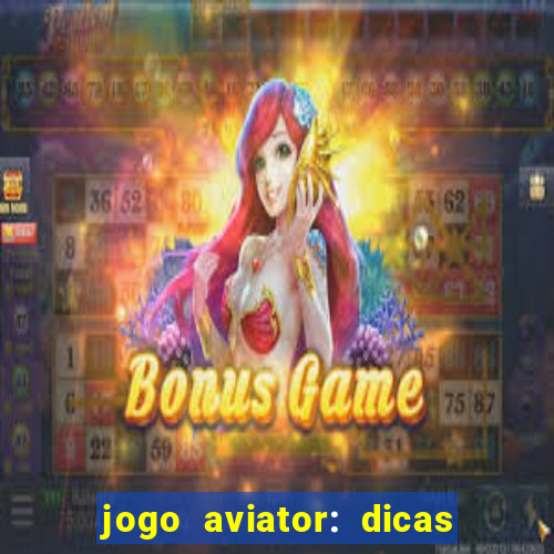 jogo aviator: dicas e melhor plataforma