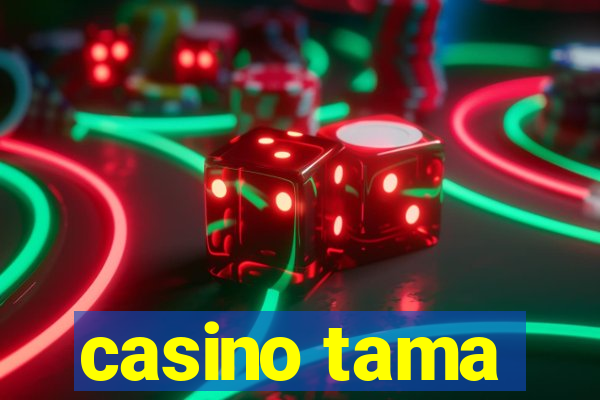 casino tama