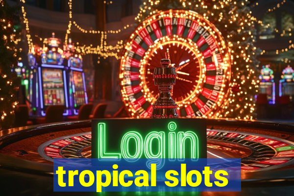 tropical slots