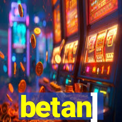 betan]