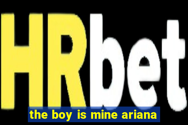 the boy is mine ariana