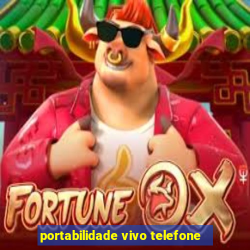 portabilidade vivo telefone