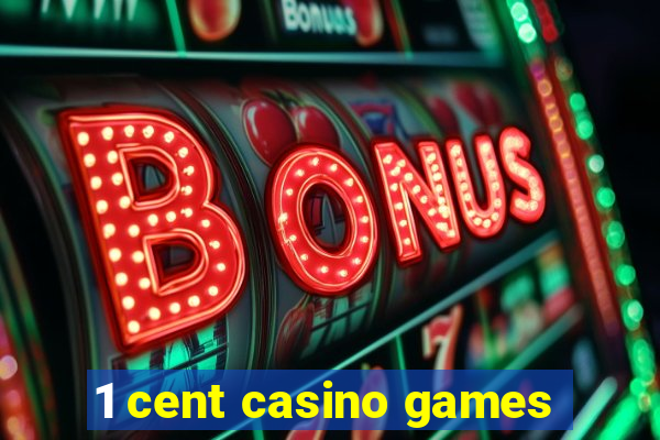 1 cent casino games