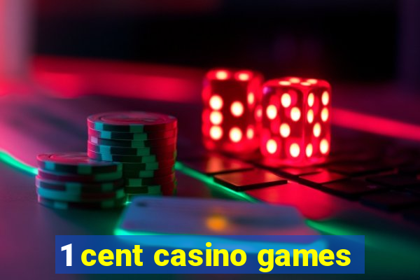 1 cent casino games